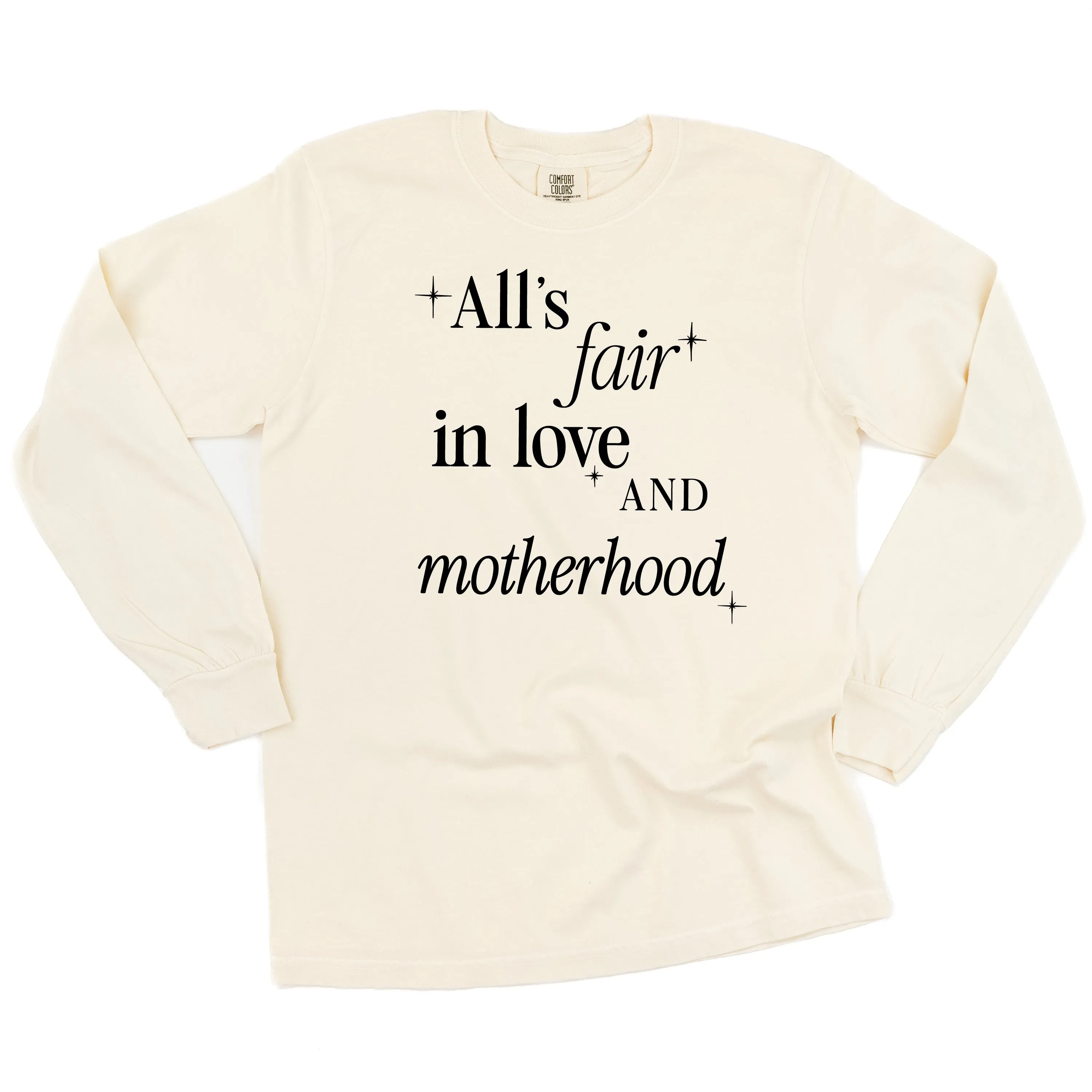 ALL'S FAIR IN LOVE AND MOTHERHOOD - LONG SLEEVE COMFORT COLORS TEE