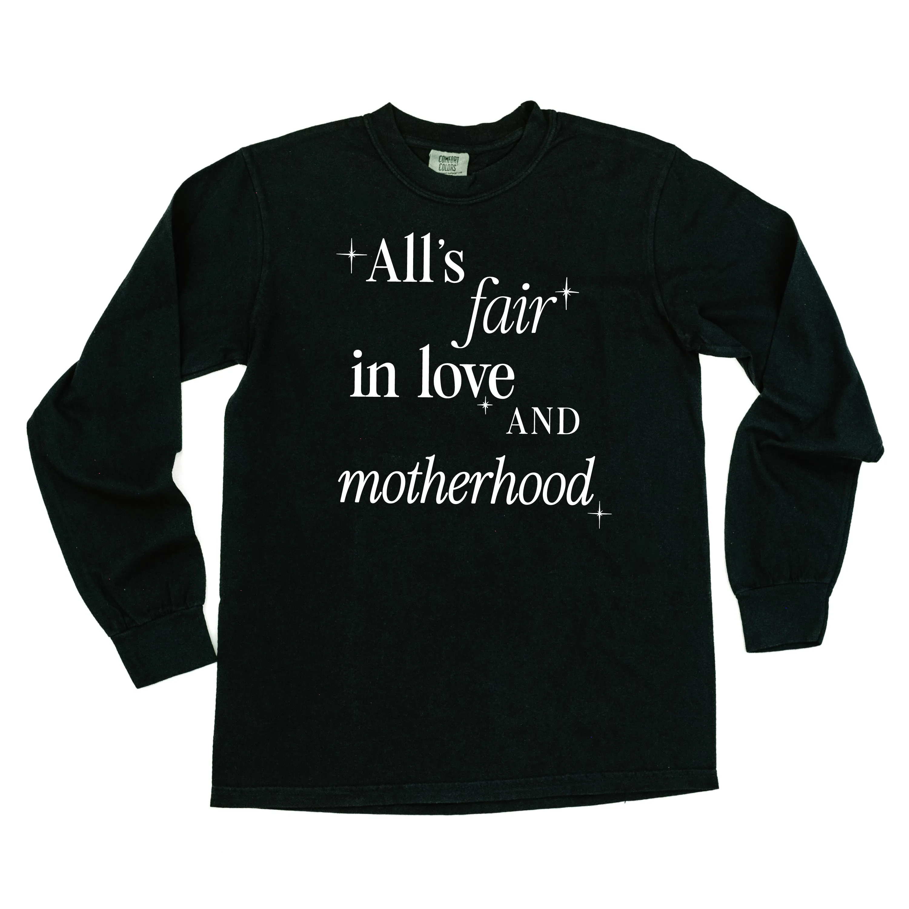 ALL'S FAIR IN LOVE AND MOTHERHOOD - LONG SLEEVE COMFORT COLORS TEE