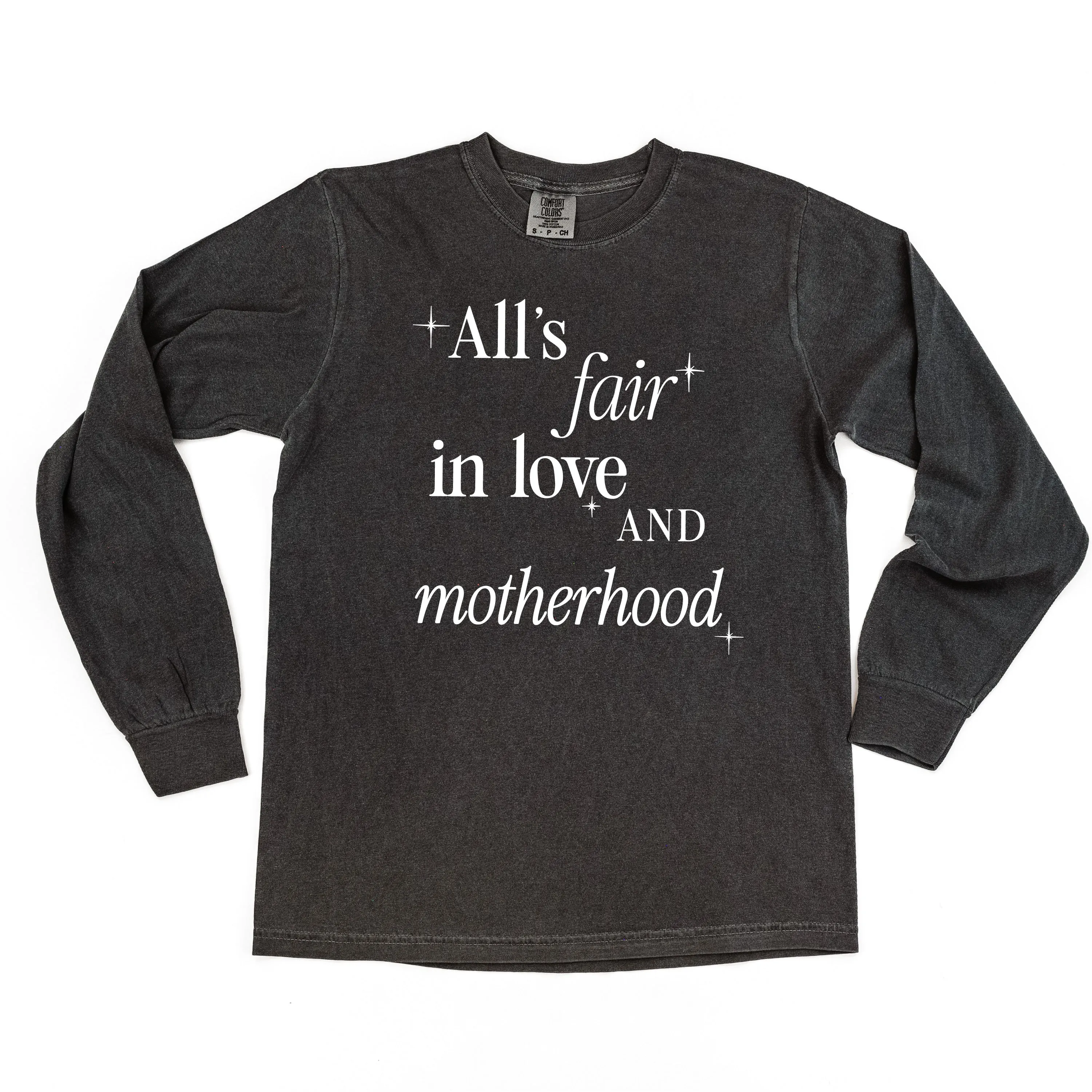 ALL'S FAIR IN LOVE AND MOTHERHOOD - LONG SLEEVE COMFORT COLORS TEE